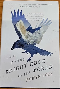 To the Bright Edge of the World : A Novel by Eowyn Ivey (2016, Hardcover) - Bild 1 von 2