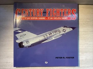 Century Series Fighters: F100 Super Sabre-F106 Delta Dart, Foster, Peter R., - Picture 1 of 3