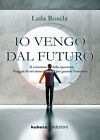 Io vengo dal futuro,  di Laila Roséla,  2019,  Kubera Edizioni
