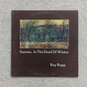 Ray Repp - Sunrise, In The Dead Of Winter. 1979 Vinyl Record LP. Autographed - Foto 1 di 10