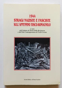 1944. STRAGI NAZISTE E FASCISTE SULL'APPENNINO TOSCO-ROMAGNOLO, Pon Vecchio 2003 - Imagen 1 de 8
