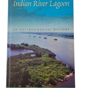 Indian River Lagoon An Envorionemntal History by Nathaniel Osborn - Picture 1 of 3