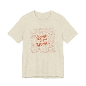 Camiseta de Acción de Gracias, Camisa Gobble Till You Wobble, XS S M L XL 1X 2X 3X 4X 5X Unise - Imagen 1 de 120