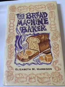 The Bread Machine Baker Elizabeth M Harbison Hardcover 1995 - Picture 1 of 8