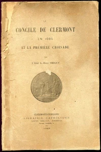 G.-Régis Crégut : LE CONCILE DE CLERMONT EN 1095 et la PREMIERE CROISADE - 1895 - Foto 1 di 3