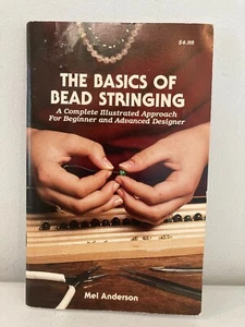 The Basics Of Bead Stringing: For Beginner & Advanced By Mel Anderson 1993 - Picture 1 of 10