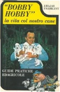 Bobby Hobby, La vita con il nostro cane, Hajas Sarkany, Edagricole - Foto 1 di 1