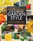 Cultivating Garden Style : Inspired Ideas and Practical Advice to Unleash...