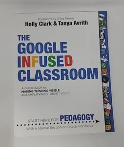 The Google Infused Classroom: A Guidebook to Making Thinking Visible And Amplify - Imagen 1 de 22