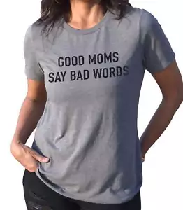 Good Moms Say Bad Words Shirt | Womens Graphic Tee Shirts - Mothers Day Gift - Picture 1 of 4