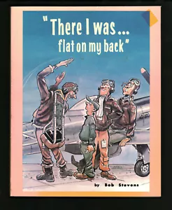 There I Was... Flat on My Back - Bob Stevens First Ed 8th Pr Tab Books Air Force - Foto 1 di 2