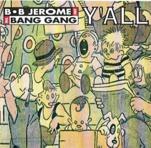 CD B.B. Jerome & The Bang Gang YAll Creastars Europe - Bild 1 von 1