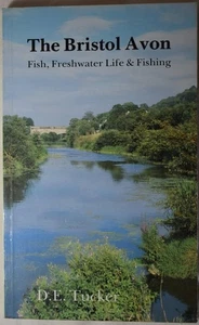 THE BRISTOL AVON: Fish, Freshwater Life and Fishing D. E. TUCKER. River - Picture 1 of 5