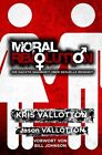 Moral Revolution: Die nackte Wahrheit über sexuelle Reinheit Vallotton, Kris und