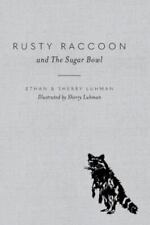 Rusty Raccoon and The Sugar Bow. 9781645381778 by Luhman, Ethan, Luhman, Sherry