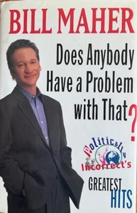 DOES ANYBODY HAVE A PROBLEM WITH THAT? ~BILL MAHER ~ HARDCOVER/ DUST JACKET~ NEW - Bild 1 von 2