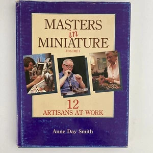 Masters in Miniature Volume 1, 12 Artisans at Work by Anne Day Smith, Limited Ed - Picture 1 of 7