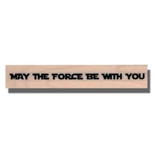STAR WARS Rubber Stamp, Saying, Words, May The Force, Phrase,Greeting,Luck Space - Picture 1 of 2