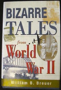 Bizarre Tales from World War II William B. Breuer HB/DJ 2005 NEW - Imagen 1 de 4