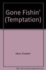 Gone Fishin&#39; (Temptation) By Elizabeth Glenn