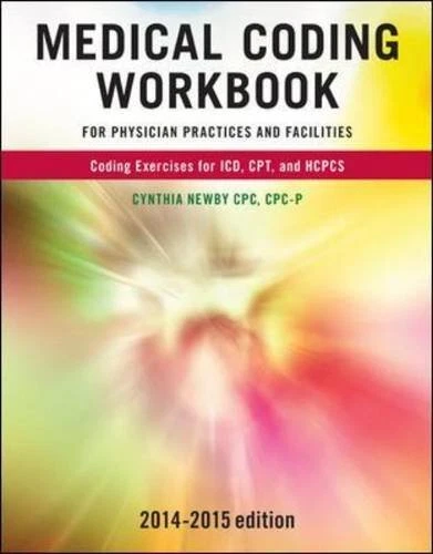 Medical Coding Workbook for Physician Practices and Facilities by Newby Cynthia - Image 1 of 1