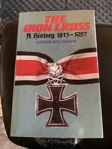 The Iron Cross A History 1813-1957 Williamson Gordon HC DJ Book WWII History - Bild 1 von 2