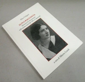 "ALINA RACCONTA - Memorie del '900" - Alina Galgani - Tagete Edizioni - 2016  - Picture 1 of 1