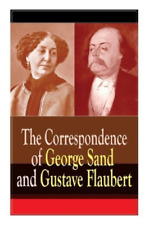 Gustave Flaubert Georg The Correspondence of George Sand and Gustave Fl (Poche)