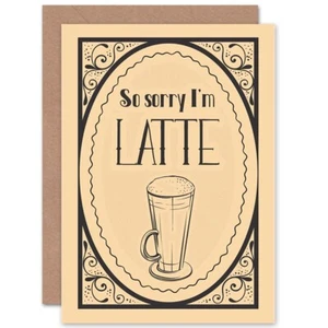 Kaffee Motiv Wortspiel Sorry I'M Late Latte Blanko Grußkarte mit Umschlag - Bild 1 von 4