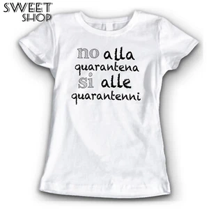 T-shirt MAGLIETTA NO ALLA QUARANTENA SI ALLE QUARANTENNI SIMPATICA IDEA REGALO - Imagen 1 de 6
