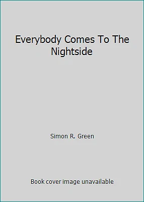 Everybody Comes To The Nightside by Simon R. Green - Image 1 of 1