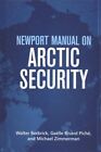 Newport Manual On Arctic Security Hardcover By Berbrick Walter Piche Gael