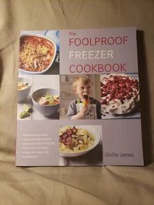 CookBook: The Foolproof Freezer Cookbook by Ghillie James - Picture 1 of 5