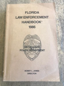 FLORIDA LAW ENFORCEMENT HANDBOOK ~ 1986 ~ BOBBY JONES ~ METRO-DADE POLICE DEPT. - Foto 1 di 6