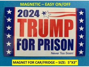 "TRUMP FOR PRISON" 2024 MAGNET BUMPER STICKER (5X3") DUMP TRUMP PRESIDENT - Picture 1 of 7