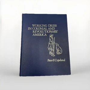 Working Dress In Colonial and Revolutionary America by Peter F. Copeland vintage - Picture 1 of 4