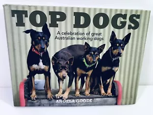 Top Dogs: A Celebration of Great Australian Working Dogs - A Goode - Bild 1 von 4