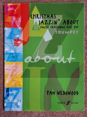 CHRISTMAS JAZZIN ABOUT - CLASSIC XMAS HITS FOR TRUMPET - PAM WEDGWOOD - FABER - Image 1 of 4