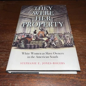 They Were Her Property: White Women As Slave Owners in the American South Rogers - Picture 1 of 10