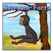 Everyone Farts: It's OK to pass gas by P.B. Jelly (English) Paperback Book