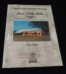 Tocal's First European Settler: James Phillips Webber by Brian Walsh (SC, 1999) - Picture 1 of 5