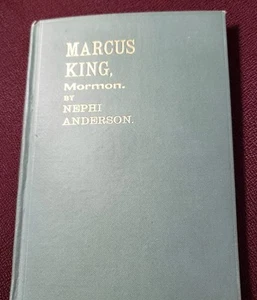Marcus King Mormon Religion Religious Novel Nephi Anderson 1908 - Picture 1 of 9