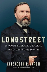 Longstreet: The Confederate General Who Defied the South - Picture 1 of 1