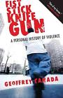Fist Stick Knife Gun: A Personal History of Violence by Geoffrey Canada (English