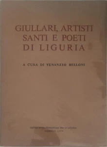 GIULLARI, ARTISTI SANTI E POETI DI LIGURIA - VENANZIO BELLONI - GENOVA 1979 - Imagen 1 de 1