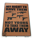 METAL SIGN MY Right To Have Them not yours to take them awayP380 Gift father day