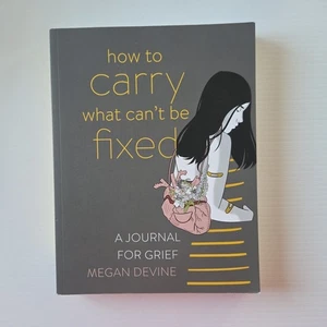 How To Carry What Can't Be Fixed Journal UNUSED Grief Megan Devine - Picture 1 of 7