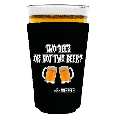 COOLIE JUNCTION Two Beer Or Not Two Beer Funny Pint Glass Coolie, Choice of Colors