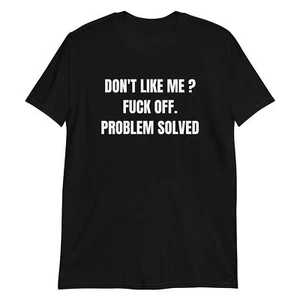 Don't Like Me ? Fu*k off Shirt Funny Shirt for Mens Humour T-Shirt - Bild 1 von 8
