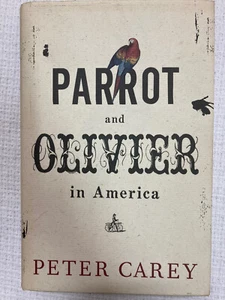 Parrot and Oliver in America By Peter Carey Hardcover Book 2009 - Picture 1 of 5